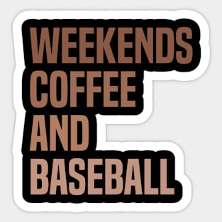 Weekends Coffee and Baseball Lovers funny saying Sticker